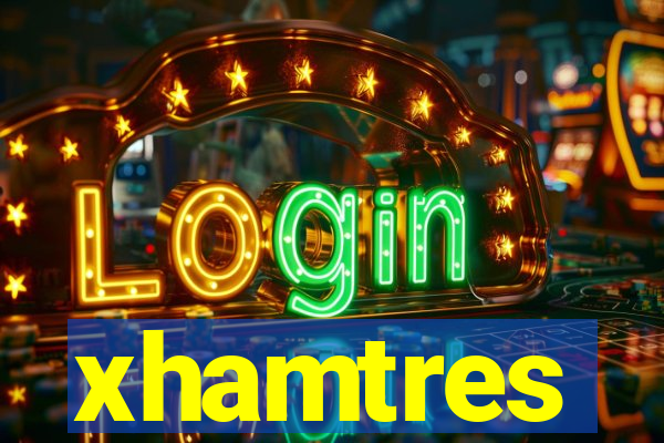 xhamtres