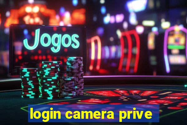 login camera prive