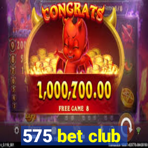 575 bet club