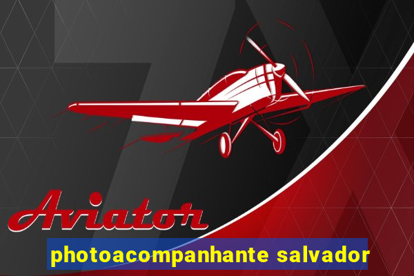 photoacompanhante salvador