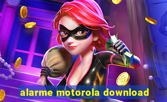 alarme motorola download