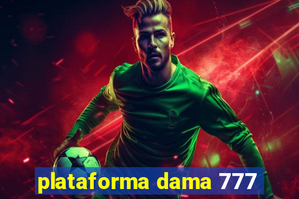 plataforma dama 777
