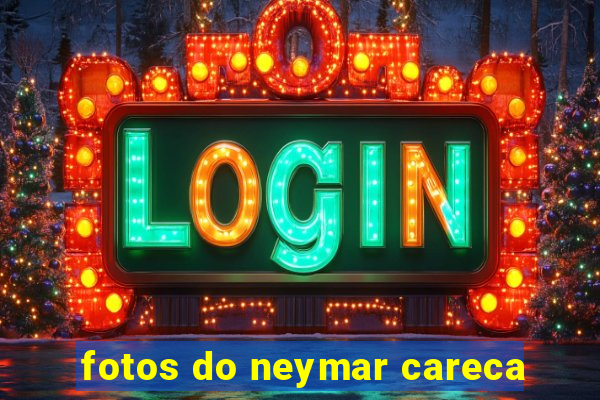 fotos do neymar careca
