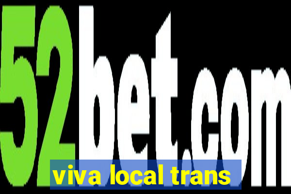 viva local trans
