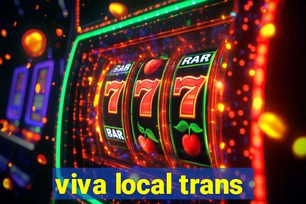 viva local trans