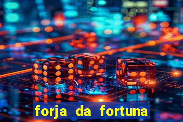 forja da fortuna é confiável