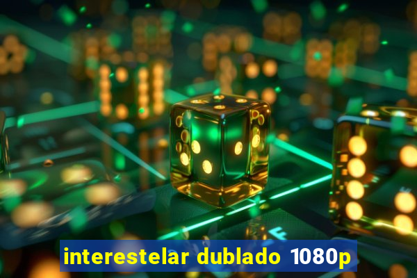 interestelar dublado 1080p