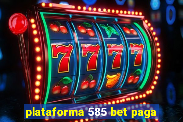 plataforma 585 bet paga