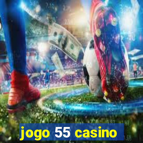 jogo 55 casino