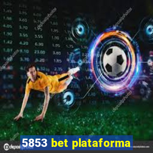 5853 bet plataforma