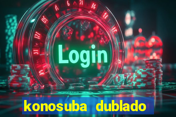 konosuba dublado animes online games
