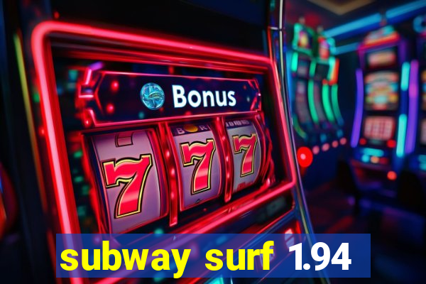 subway surf 1.94