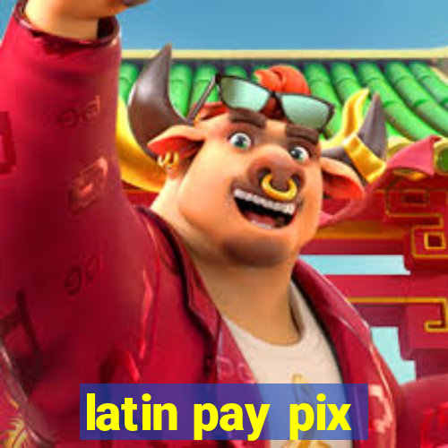 latin pay pix