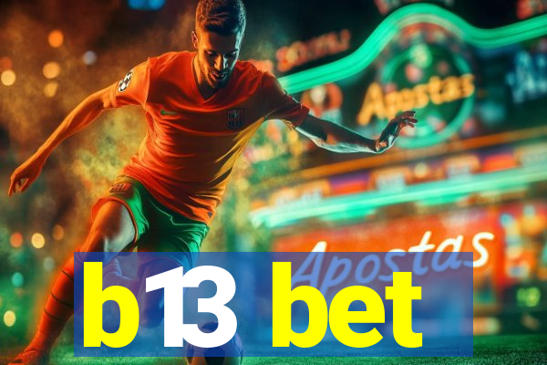 b13 bet