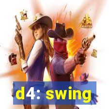 d4: swing
