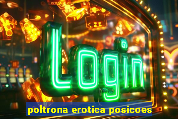 poltrona erotica posicoes
