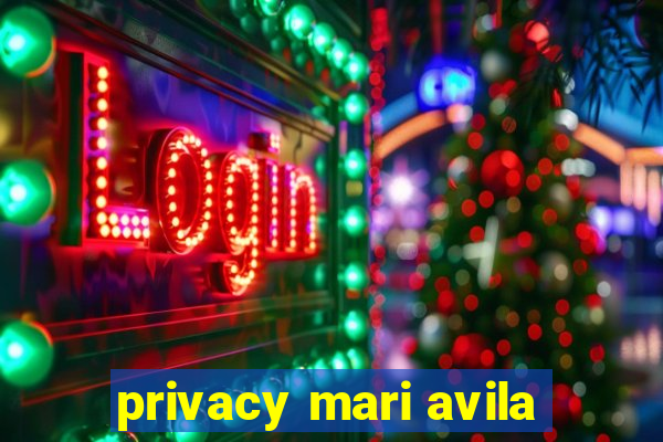 privacy mari avila