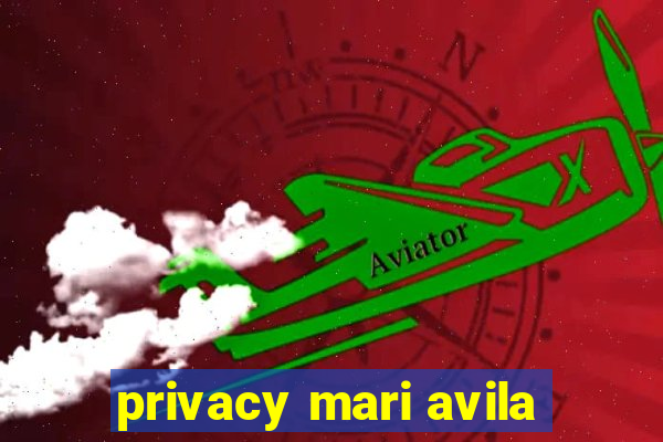 privacy mari avila