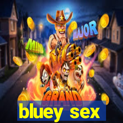 bluey sex