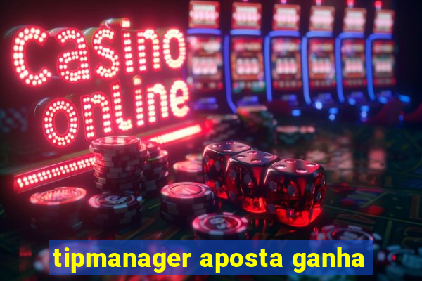 tipmanager aposta ganha
