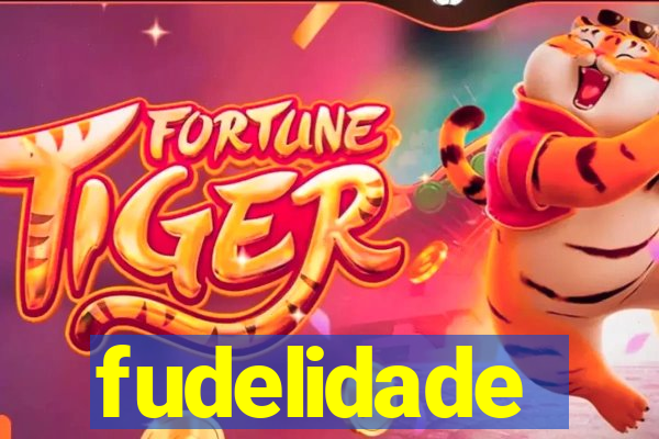 fudelidade