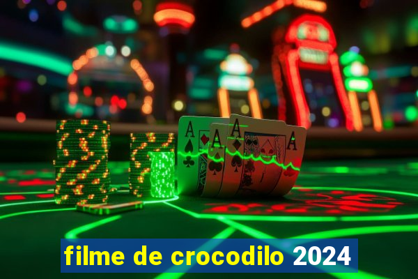 filme de crocodilo 2024