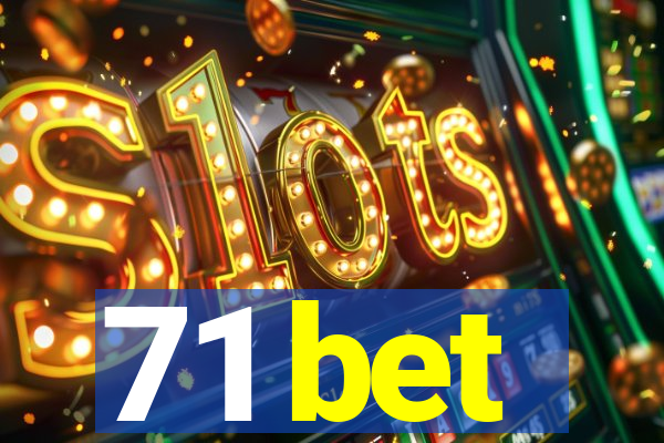 71 bet