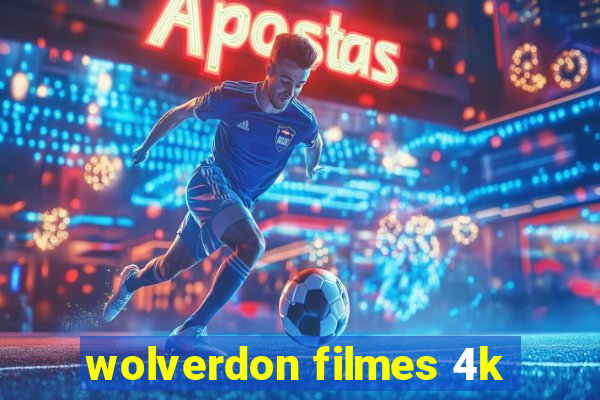 wolverdon filmes 4k