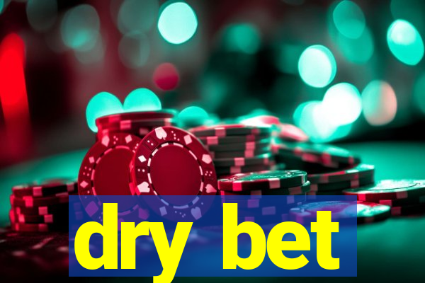 dry bet