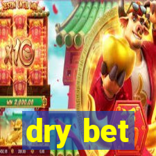 dry bet