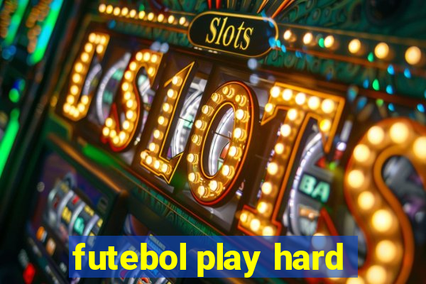 futebol play hard