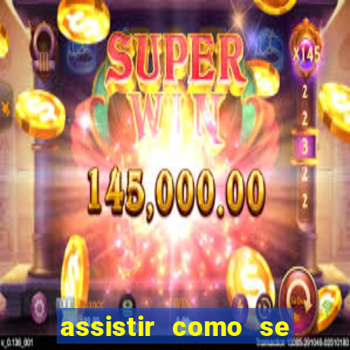 assistir como se tornar um conquistador