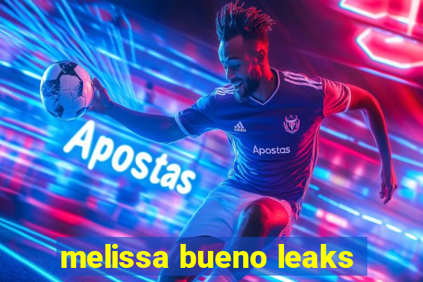 melissa bueno leaks