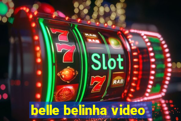belle belinha video