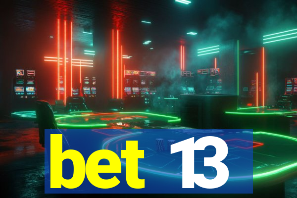 bet 13