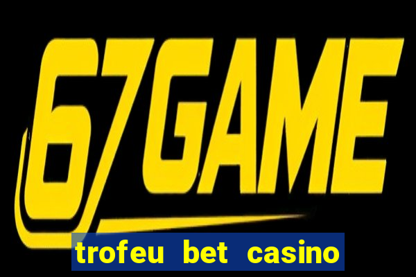 trofeu bet casino category all