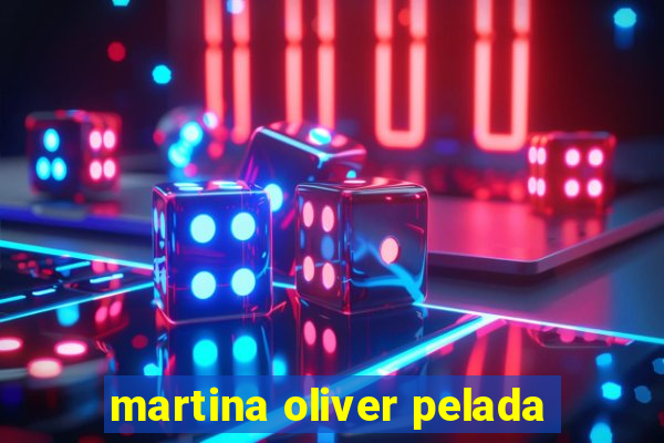 martina oliver pelada