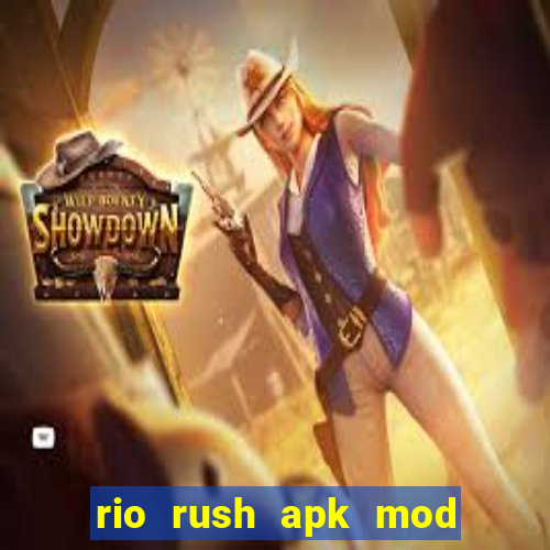 rio rush apk mod dinheiro infinito