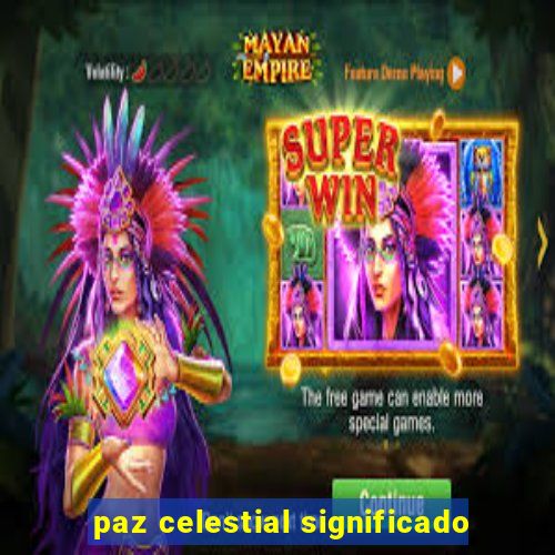 paz celestial significado