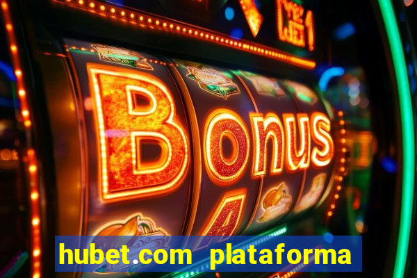 hubet.com plataforma de jogos