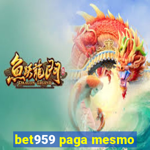 bet959 paga mesmo