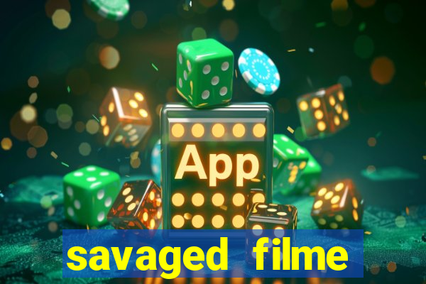 savaged filme completo dublado