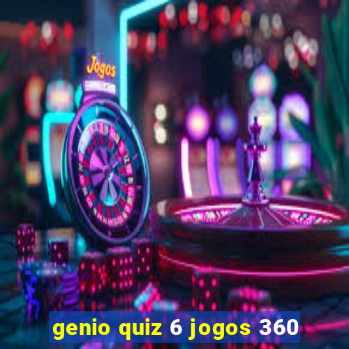 genio quiz 6 jogos 360