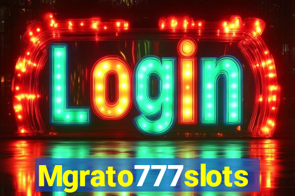 Mgrato777slots