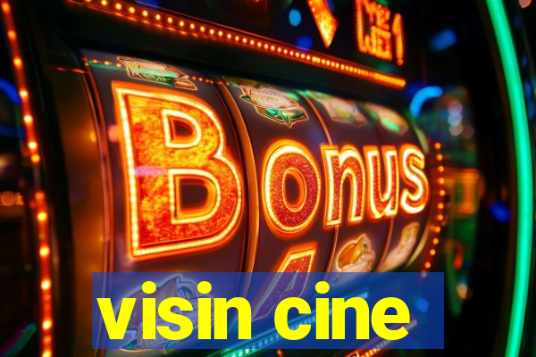 visin cine