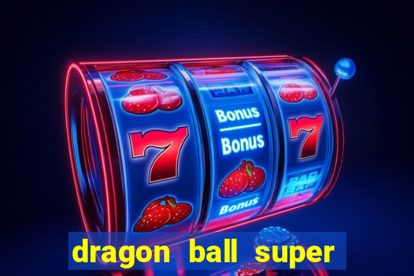dragon ball super broly filme completo dublado youtube