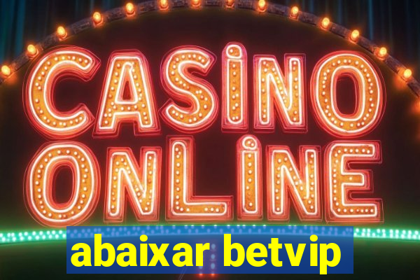 abaixar betvip