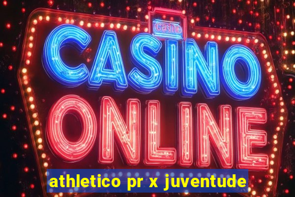 athletico pr x juventude