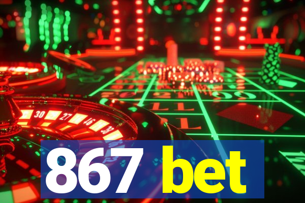 867 bet