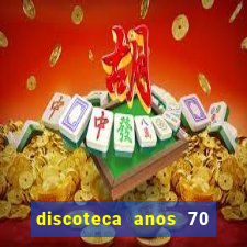 discoteca anos 70 80 90